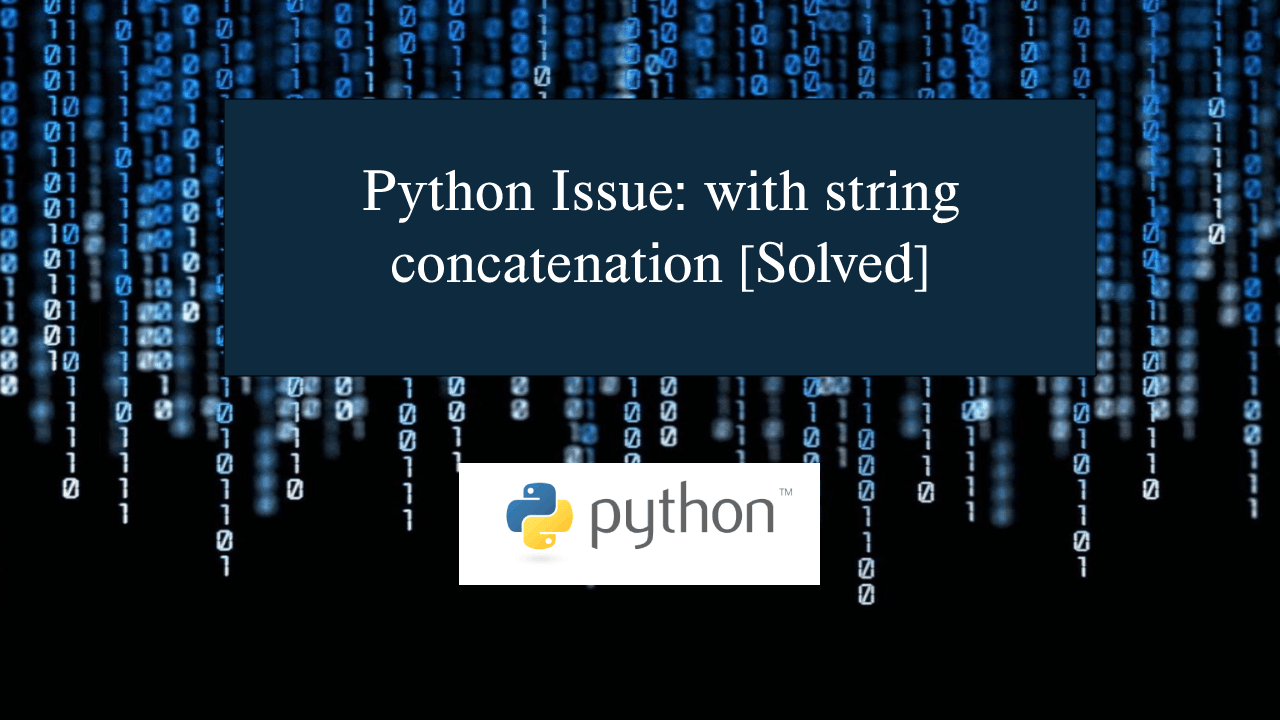 Python Issue with string concatenation [Solved] SourceCodester